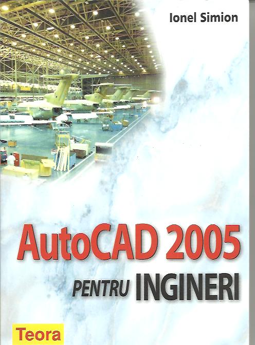 AUTOCAD 2005 pentru ingineri