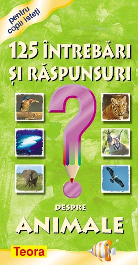 125 Intrebari si raspunsuri despre animale, vol.1