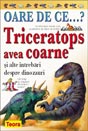 OARE DE CE.Triceratops avea coarne ? 2009 __