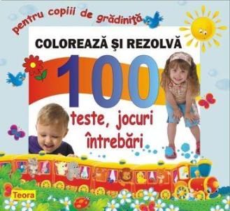 Coloreaza si rezolva - 100 teste, jocuri, intrebari pentru copii de grad 2004 __