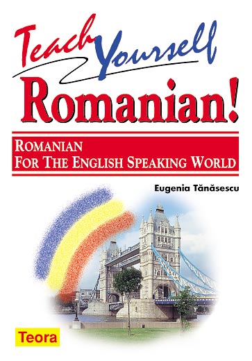 Teach Yourself Romanian! - Romanian for the English Speaking World