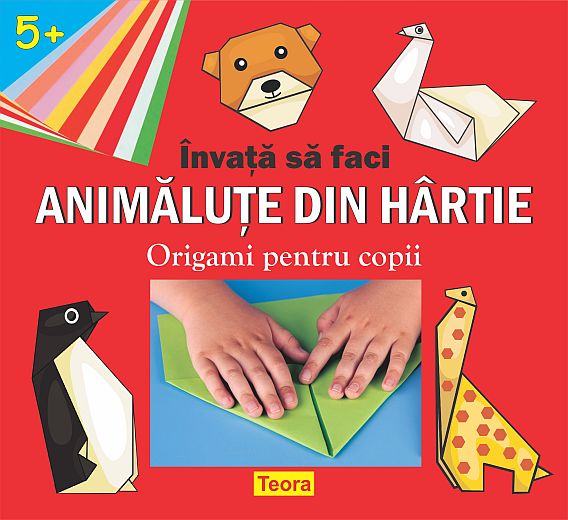 INVATA SA FACI ANIMALUTE DIN HARTIE- Origami pentru copii- varsta 5+ 2005 __