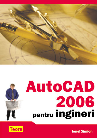 UZATA - AUTOCAD 2006 pentru ingineri