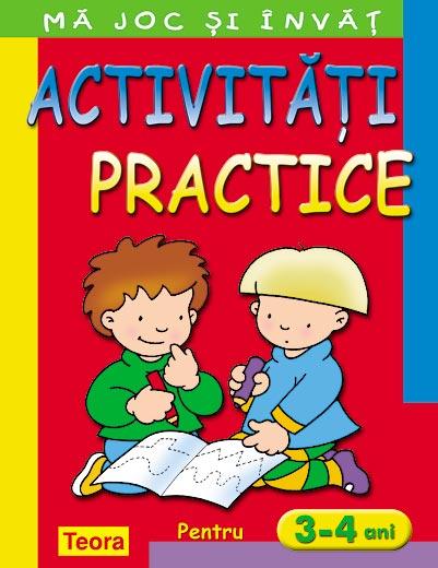 Ma joc si invat - Activitati practice pentru 3 - 4 ani