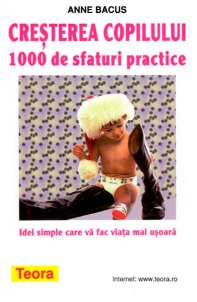 Cresterea copilului - 1000 de sfaturi practice