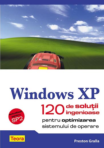 Windows XP - 120 de solutii ingenioase pentru optimizarea sistemului de operare