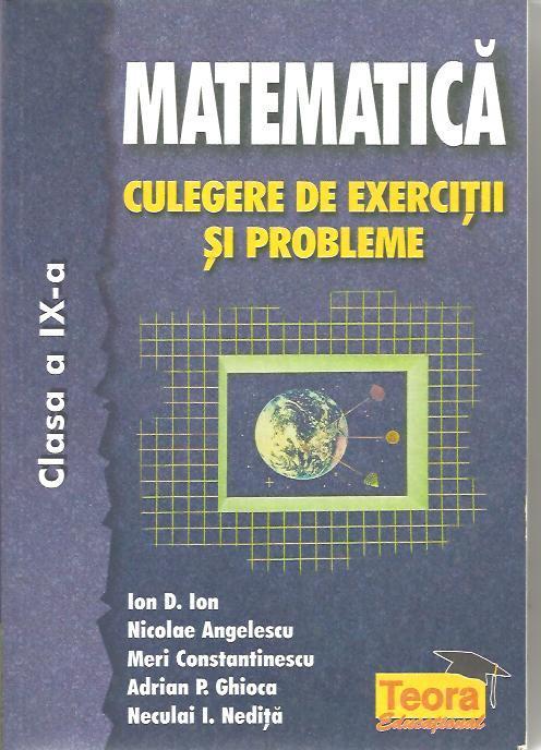 editie veche - UZATA Matematica, culegere de exercitii si probleme pentru clasa a IX - a